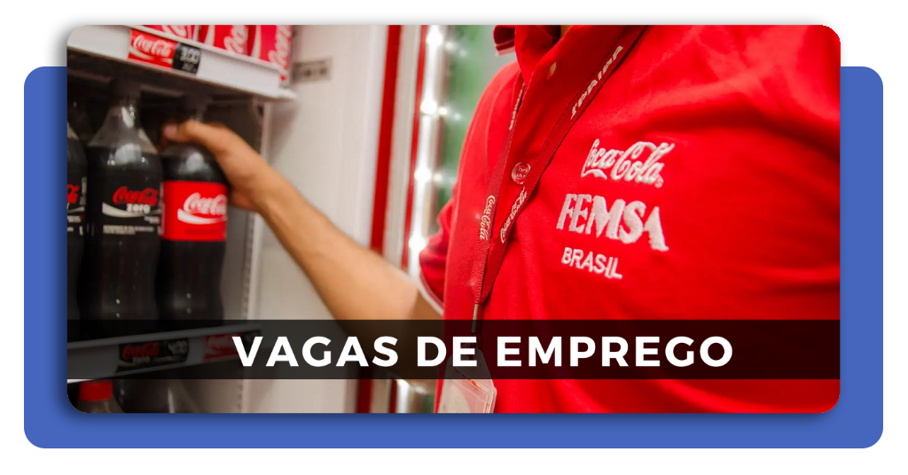 Cadastre-se nas vagas da Coca-Cola e conquiste uma carreira estável com ótimos benefícios, crescimento profissional e segurança no emprego!